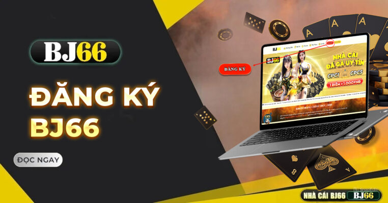 Đăng Ký BJ66 – Hướng Dẫn Chi Tiết Cho Người Mới | bj66v1.com 1 S 10