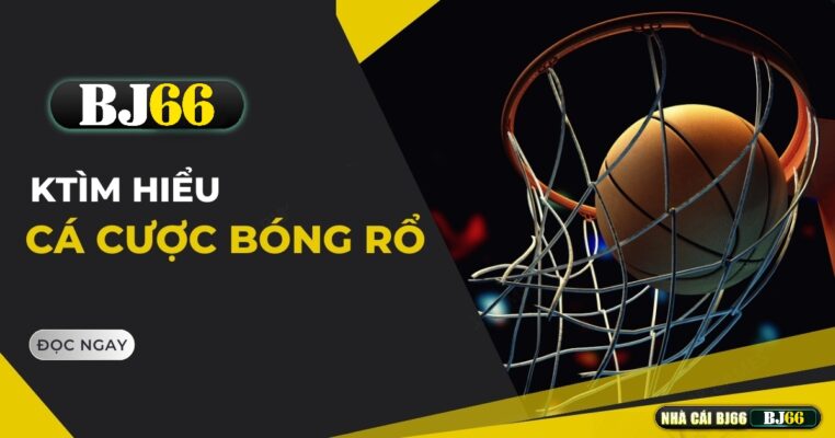 ca cuoc bong ro bj66
