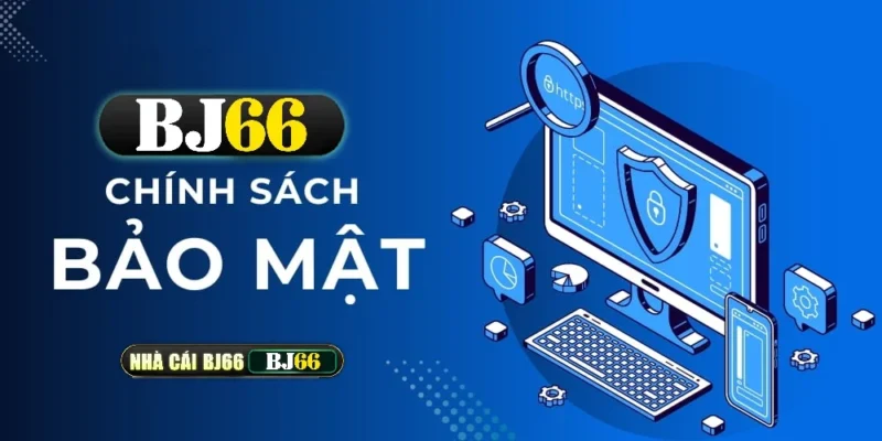 chinh sach bao mat bj66