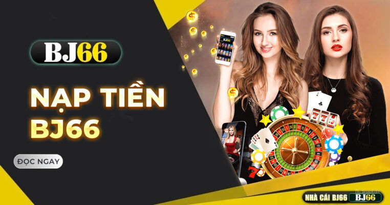 Hướng Dẫn Nạp Tiền BJ66 Nhanh Chóng Và An Toàn | bj66v1.com 1 huong dan nap tien bj66