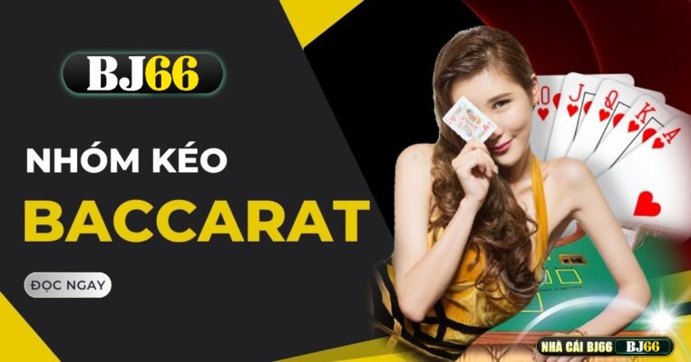 nhom keo baccarat la gi tai bj66
