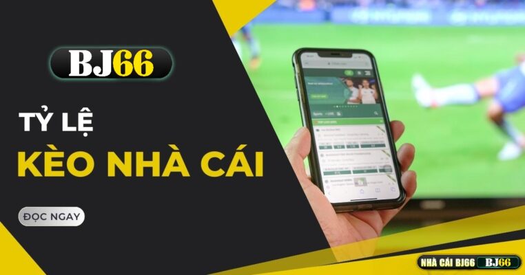 ty le keo nha cai bj66